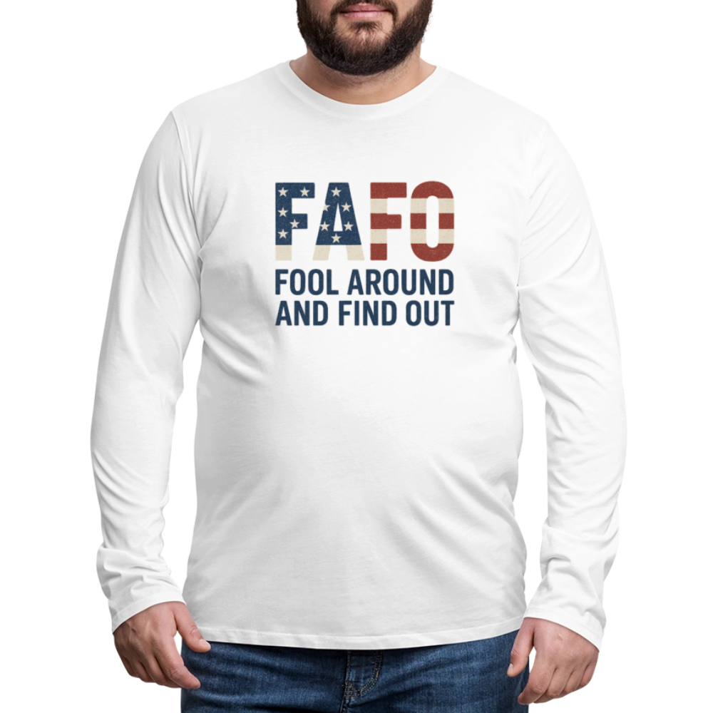FAFO T-Shirt Long Sleeve T-Shirt — Fool Around And Find Out - white