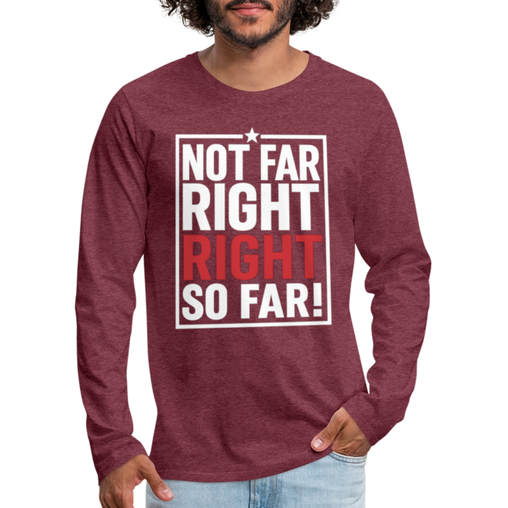 Right So Far Long Sleeve T-Shirt - heather burgundy