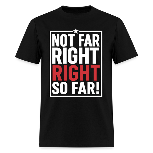 Right So Far T-Shirt - black