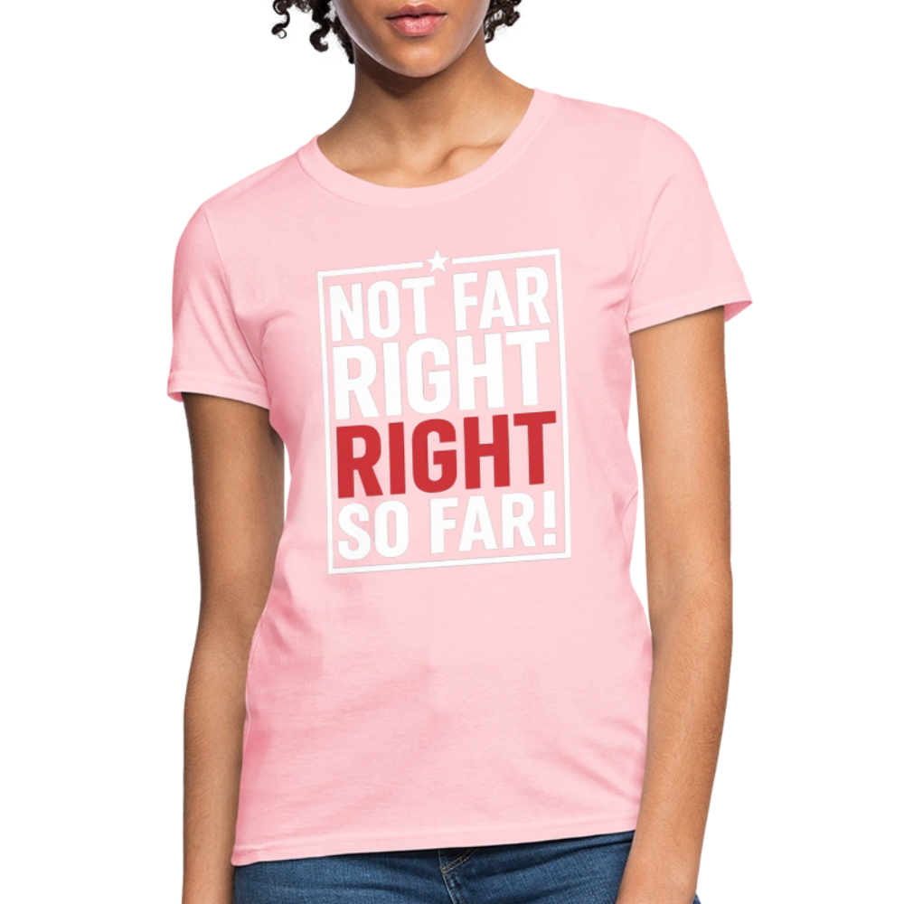 Right So Far (Women's) T-Shirt - pink