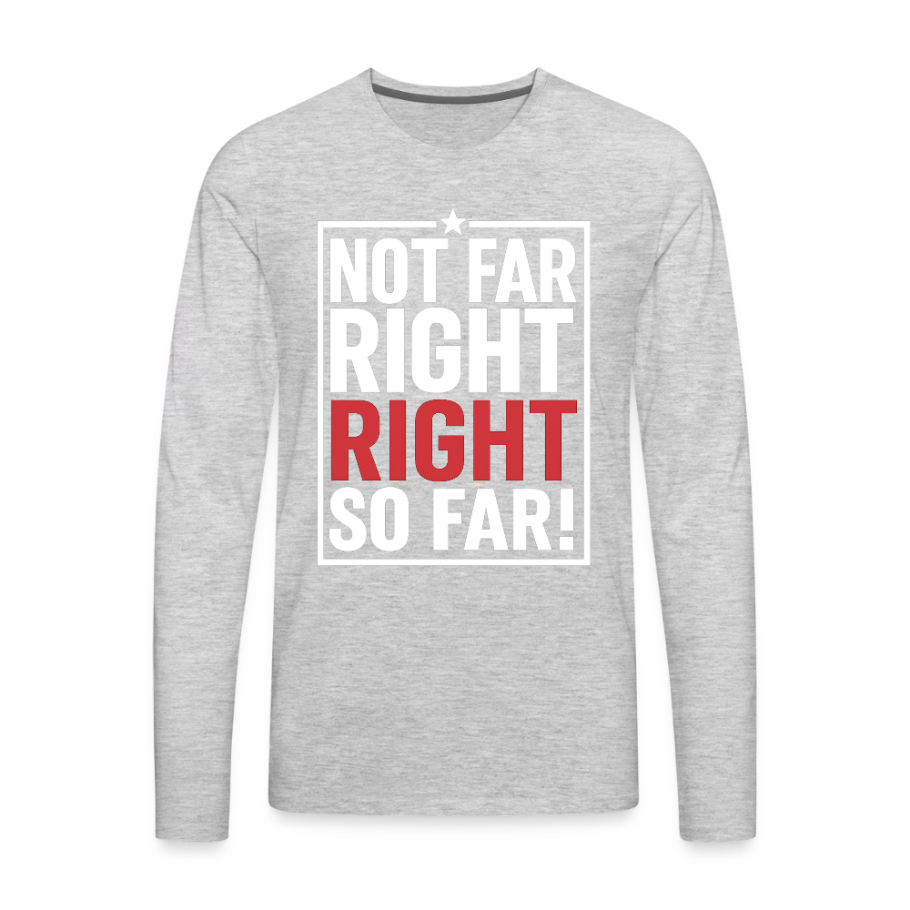 Right So Far Long Sleeve T-Shirt - heather gray