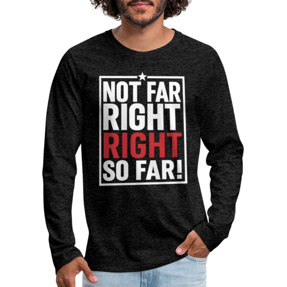 Right So Far Long Sleeve T-Shirt - charcoal grey
