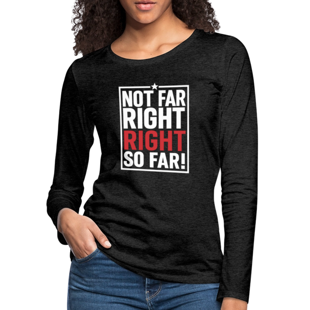 Right So Far Women's Long Sleeve T-Shirt - charcoal grey