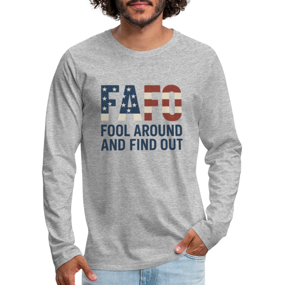 FAFO T-Shirt Long Sleeve T-Shirt — Fool Around And Find Out - heather gray