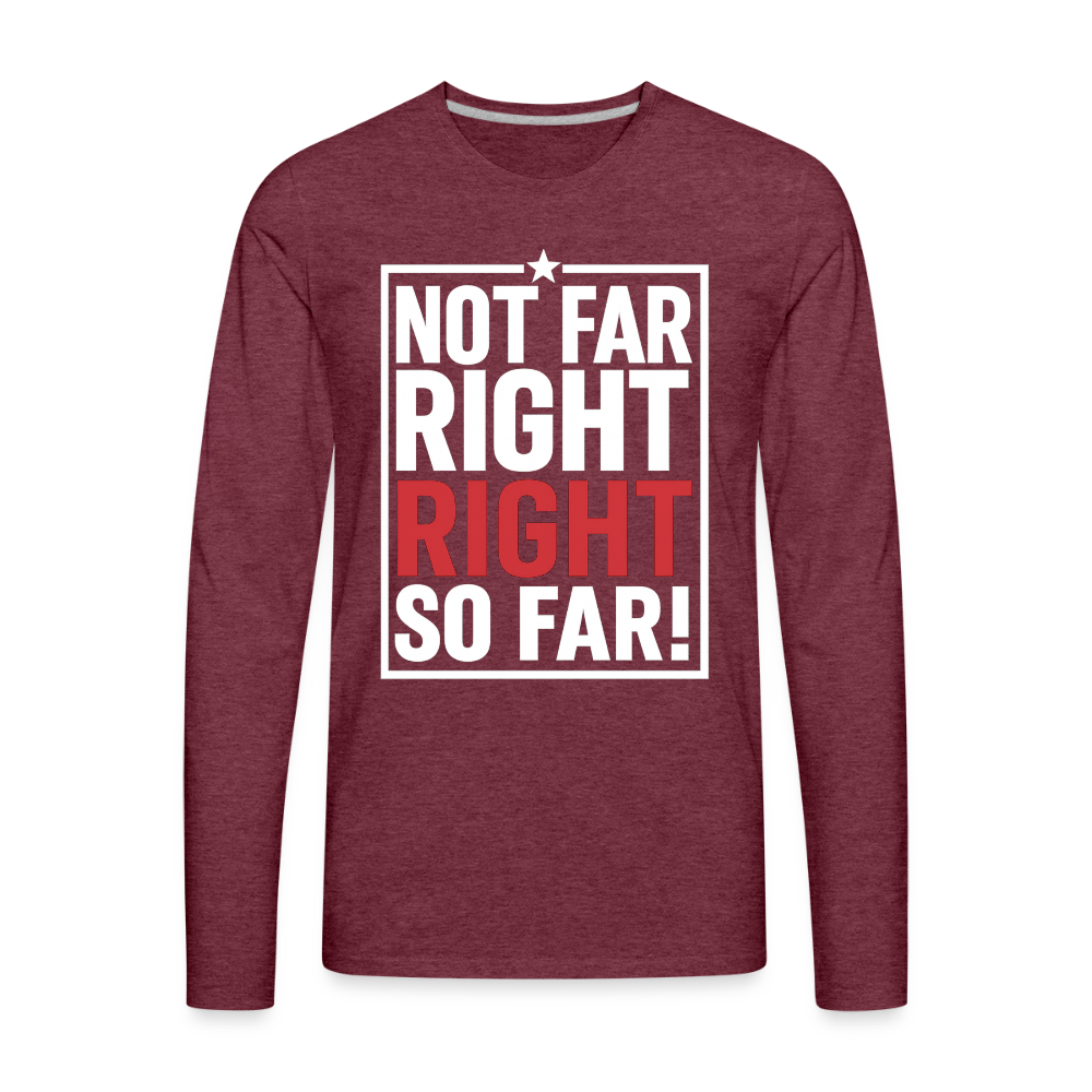 Right So Far Long Sleeve T-Shirt - heather burgundy