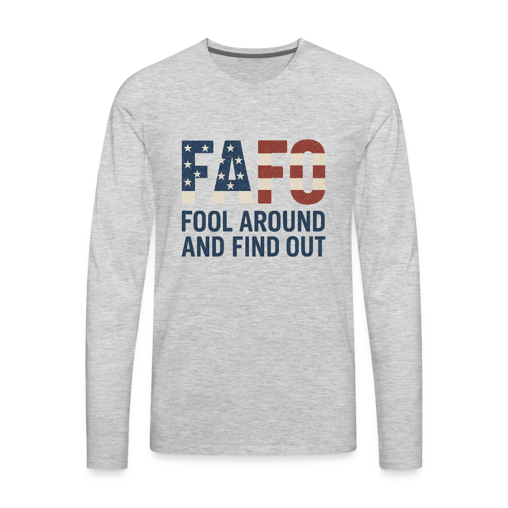 FAFO T-Shirt Long Sleeve T-Shirt — Fool Around And Find Out - heather gray