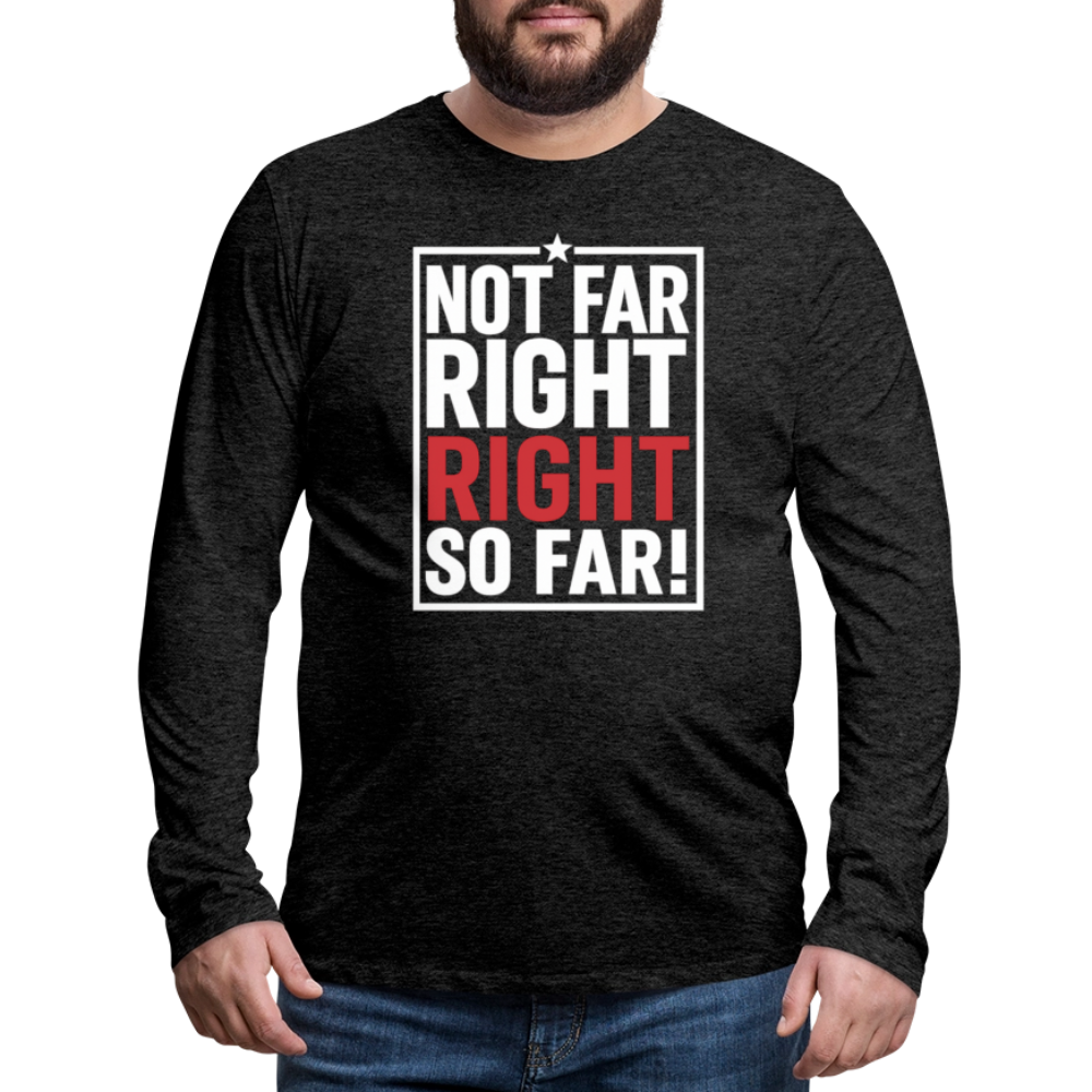 Right So Far Long Sleeve T-Shirt - charcoal grey