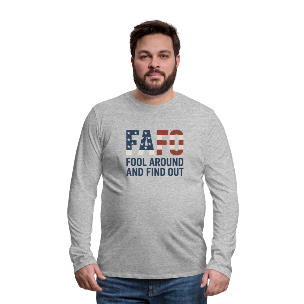 FAFO T-Shirt Long Sleeve T-Shirt — Fool Around And Find Out - heather gray