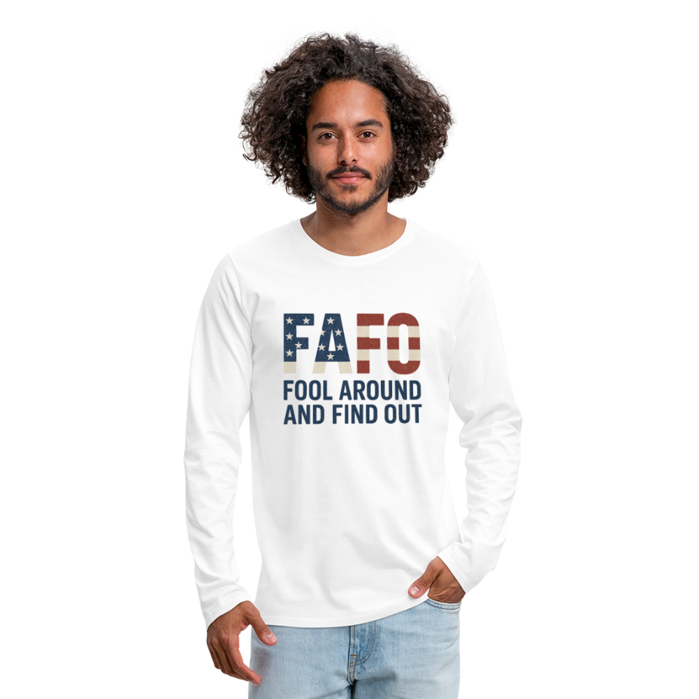 FAFO T-Shirt Long Sleeve T-Shirt — Fool Around And Find Out - white