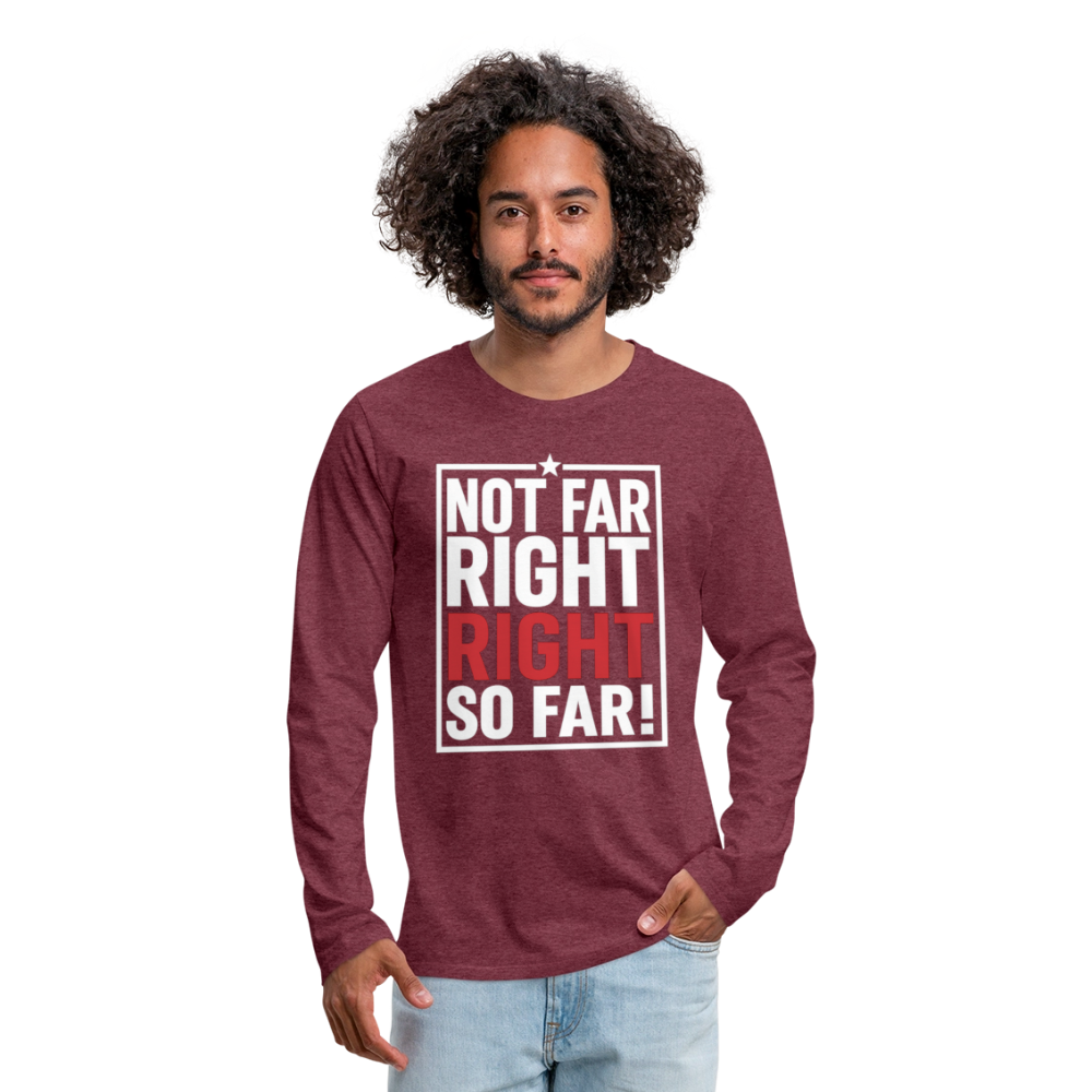 Right So Far Long Sleeve T-Shirt - heather burgundy