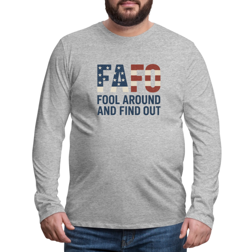 FAFO T-Shirt Long Sleeve T-Shirt — Fool Around And Find Out - heather gray