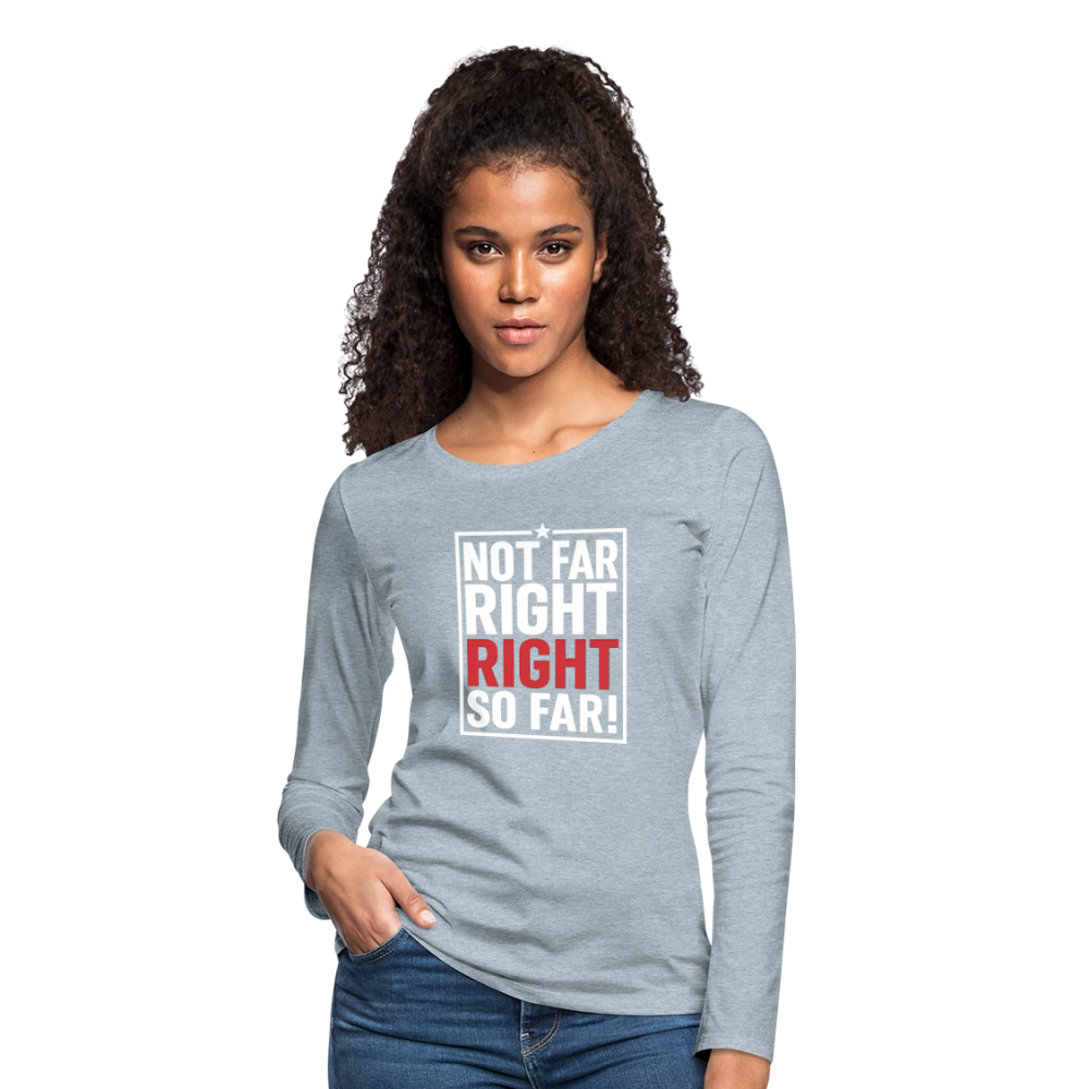 Right So Far Women's Long Sleeve T-Shirt - heather ice blue