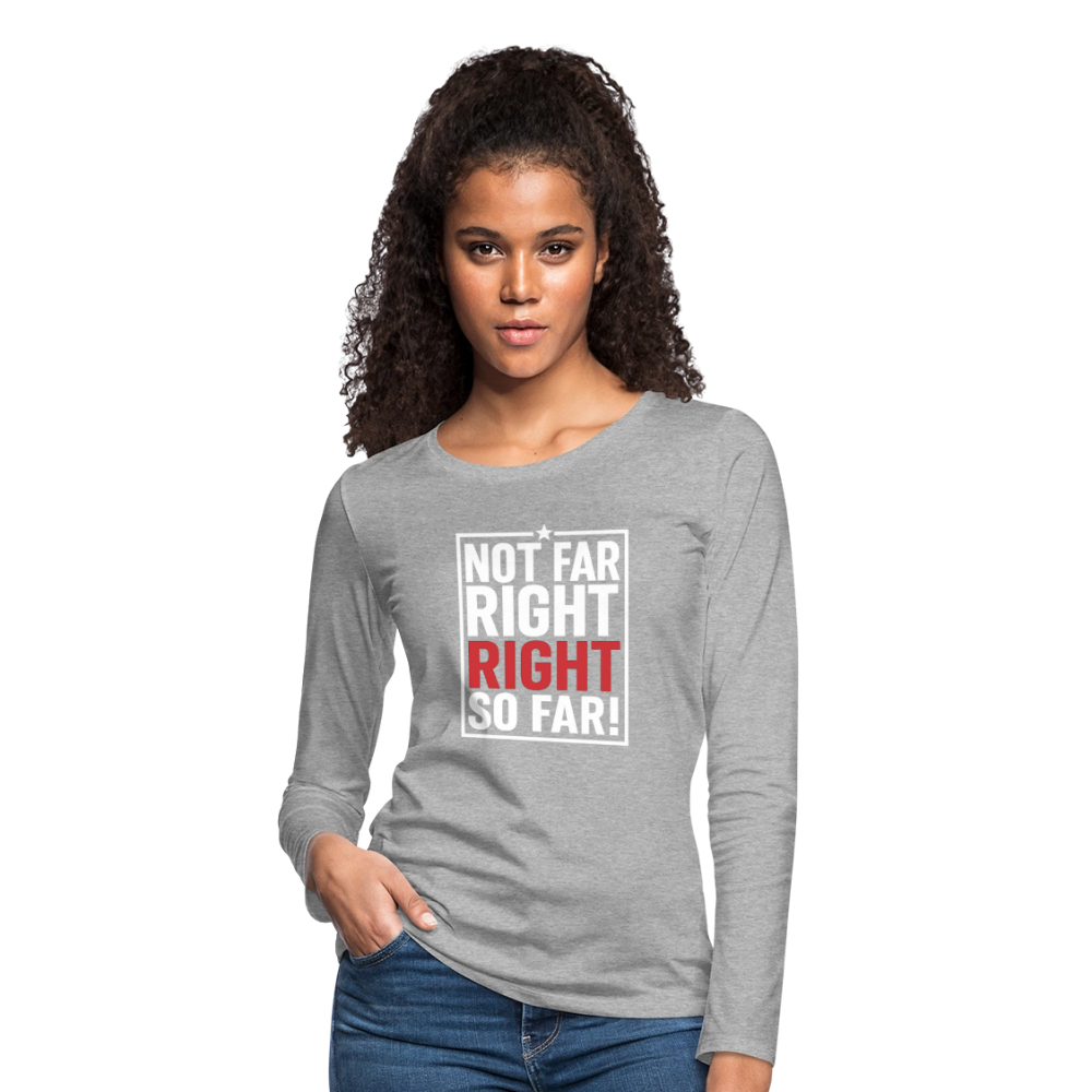 Right So Far Women's Long Sleeve T-Shirt - heather gray
