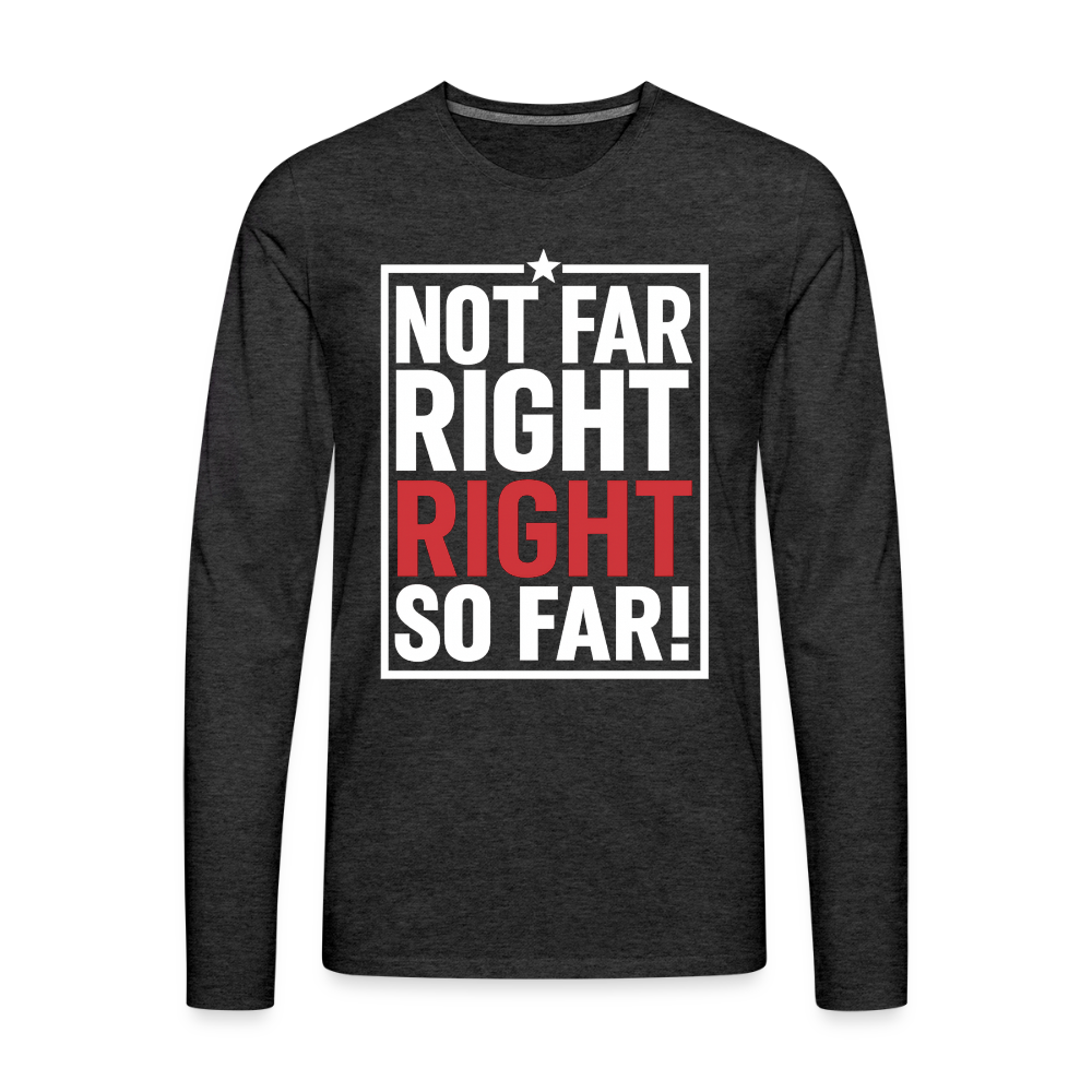 Right So Far Long Sleeve T-Shirt - charcoal grey