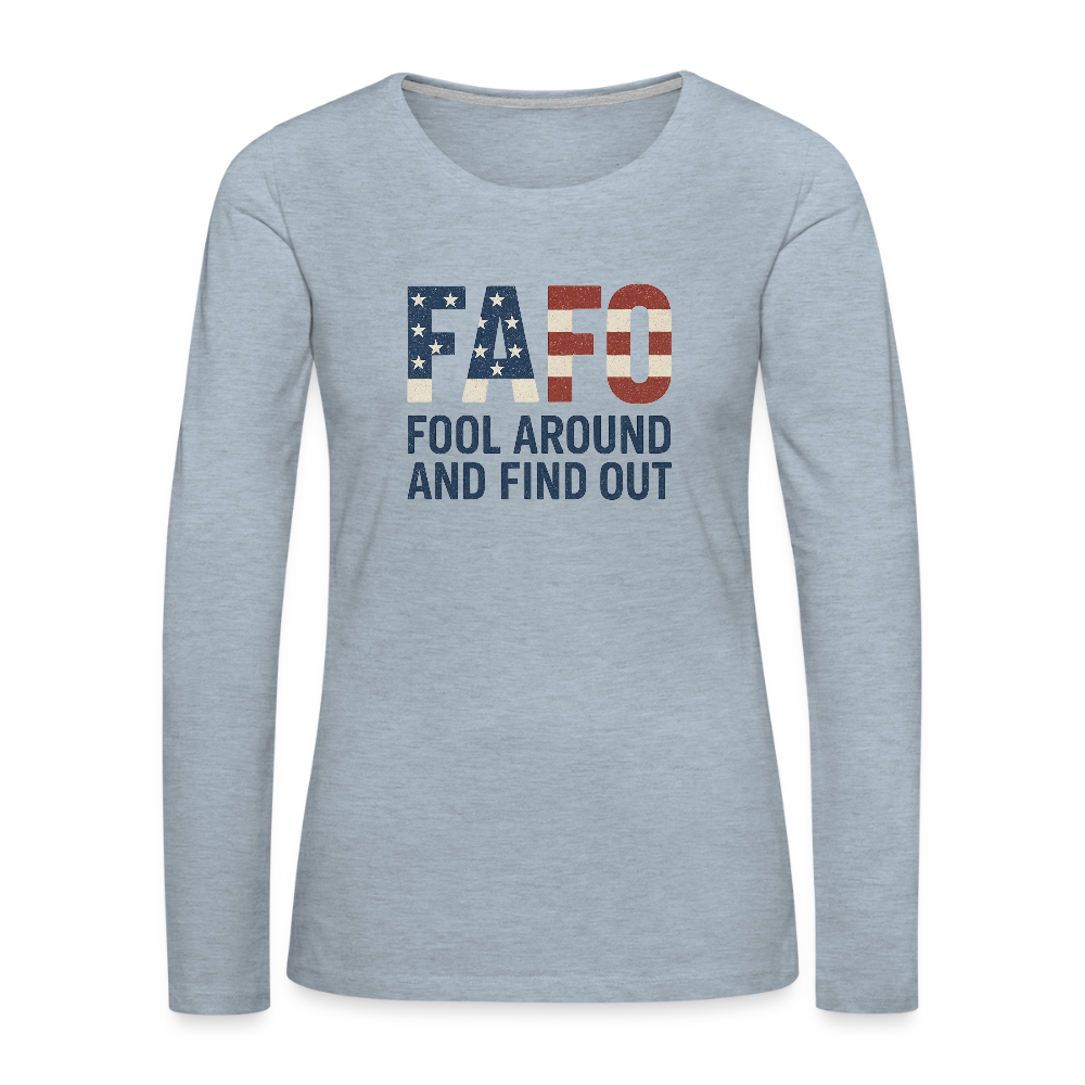 FAFO T-Shirt Women's Long Sleeve T-Shirt — Fool Around And Find Out - heather ice blue
