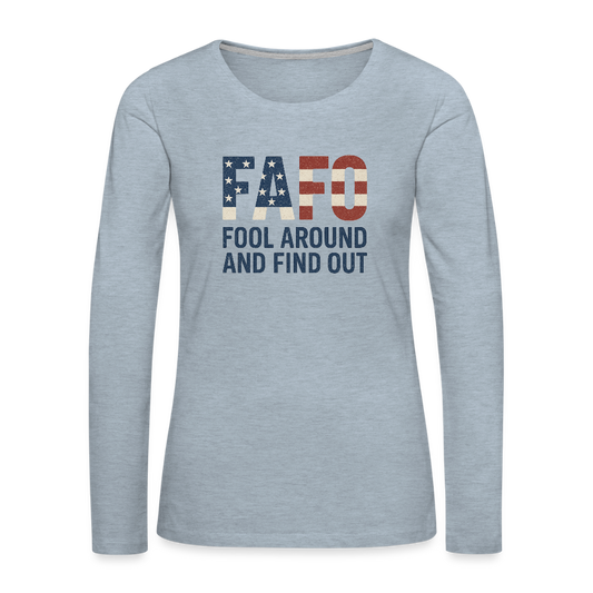 FAFO T-Shirt Women's Long Sleeve T-Shirt — Fool Around And Find Out - heather ice blue