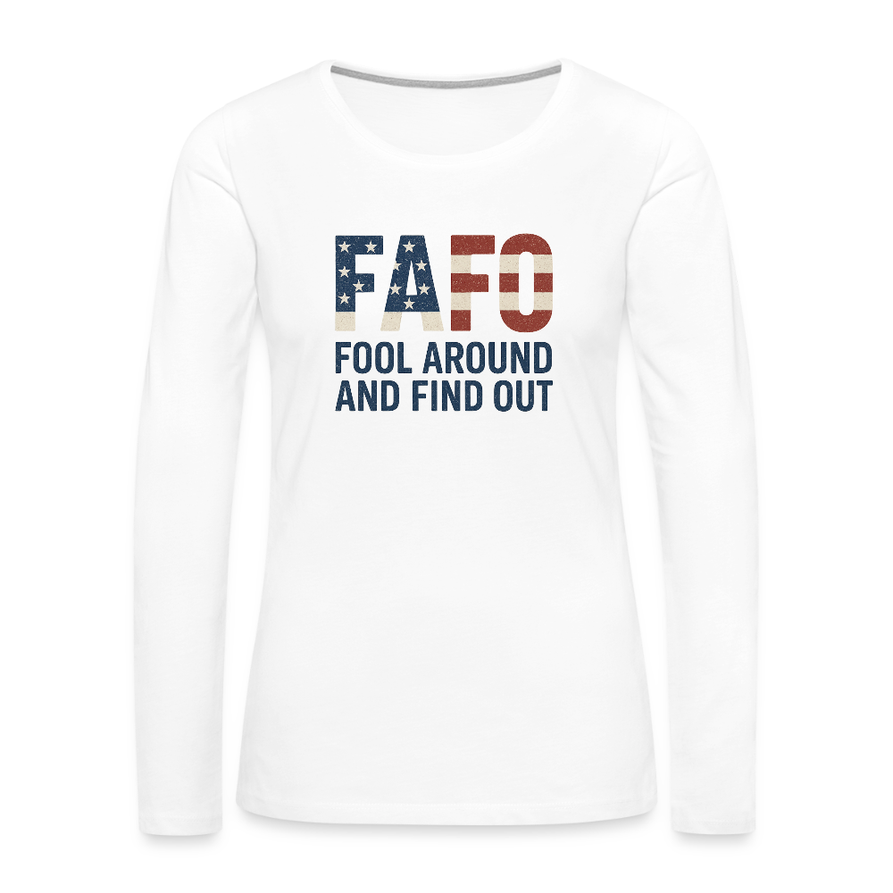 FAFO T-Shirt Women's Long Sleeve T-Shirt — Fool Around And Find Out - white
