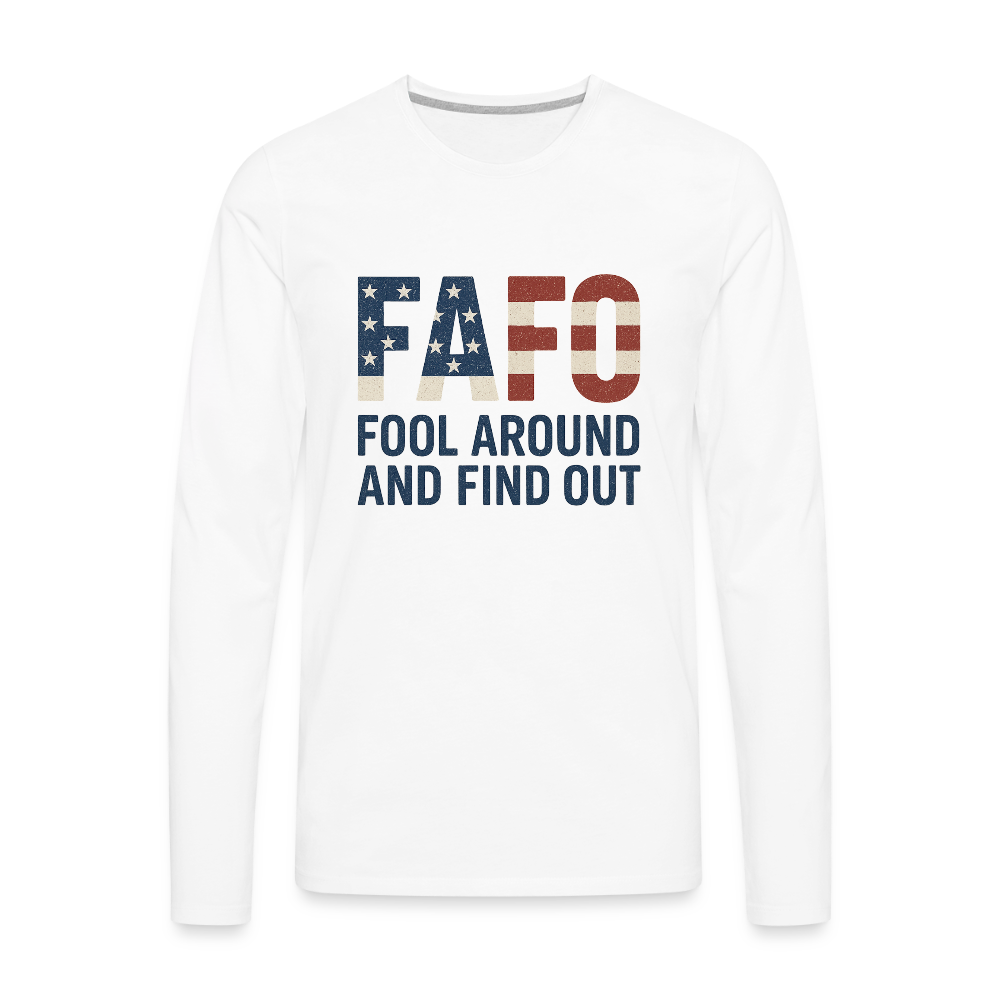 FAFO T-Shirt Long Sleeve T-Shirt — Fool Around And Find Out - white