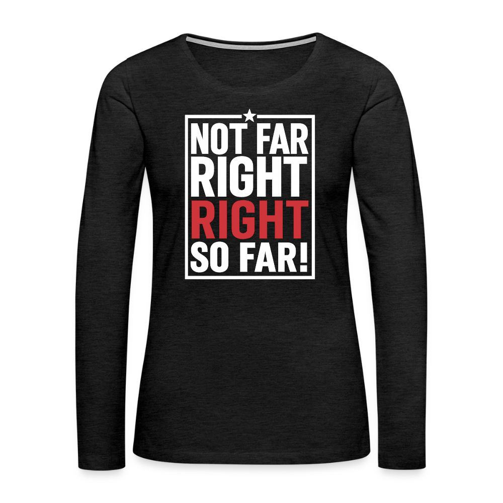 Right So Far Women's Long Sleeve T-Shirt - charcoal grey