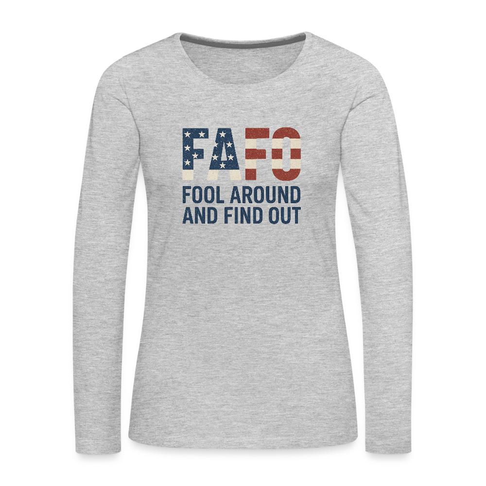 FAFO T-Shirt Women's Long Sleeve T-Shirt — Fool Around And Find Out - heather gray