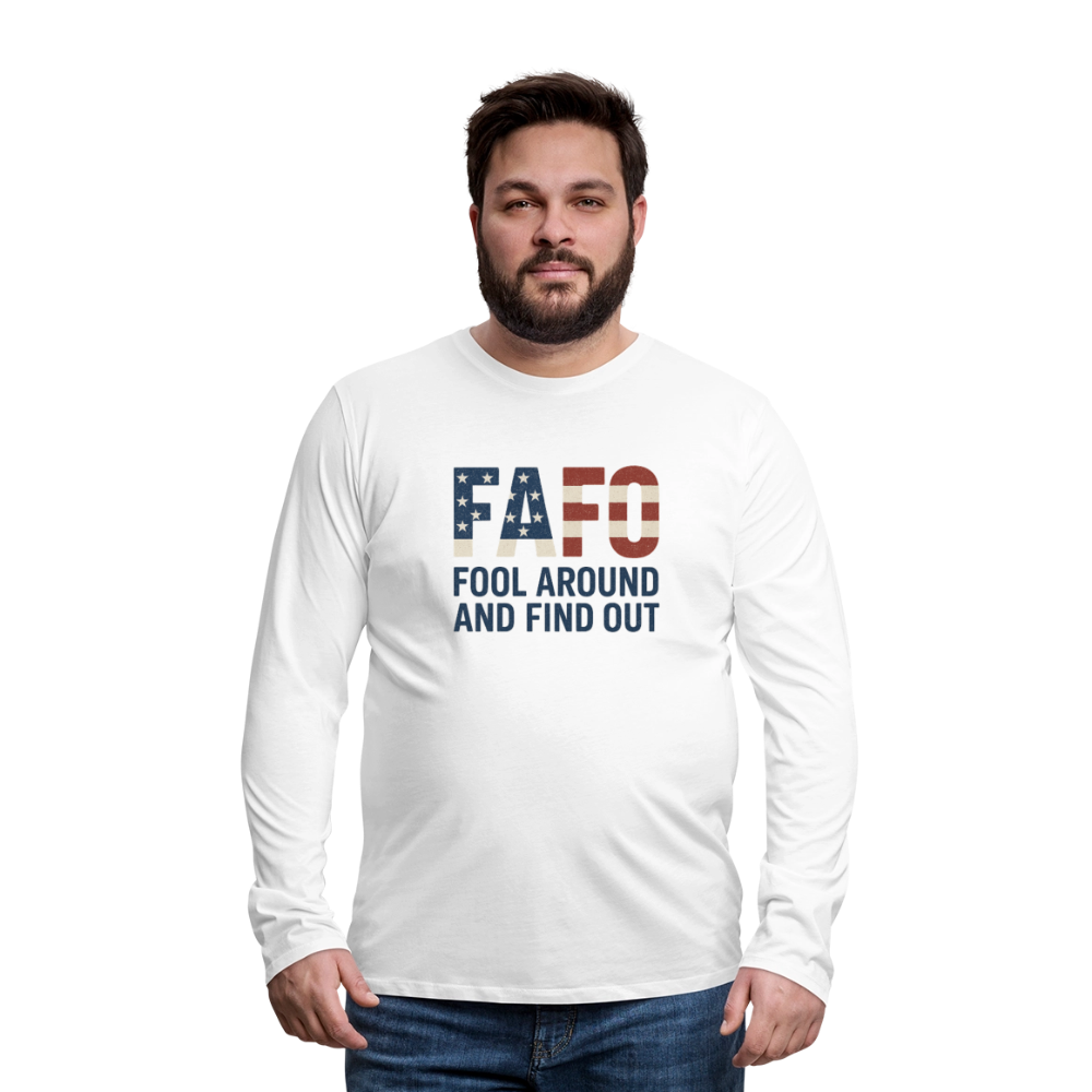 FAFO T-Shirt Long Sleeve T-Shirt — Fool Around And Find Out - white